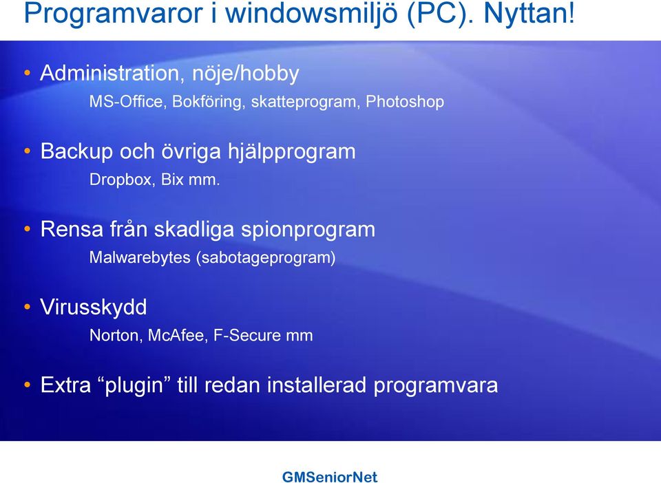 Backup och övriga hjälpprogram Dropbox, Bix mm.