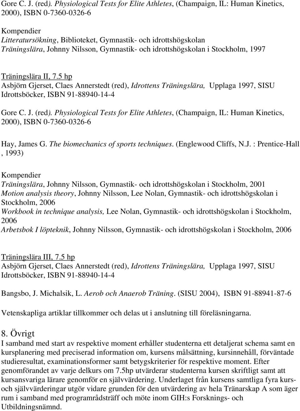 Nilsson, Gymnastik- och idrottshögskolan i Stockholm, 1997 Träningslära II, 7.