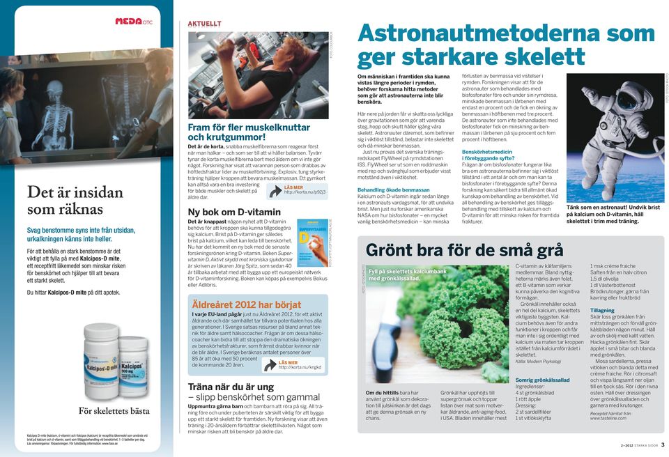 Forskning har visat att varannan person som drabbas av höftledsfraktur lider av muskelförtvining. Explosiv, tung styrketräning hjälper kroppen att bevara muskelmassan.