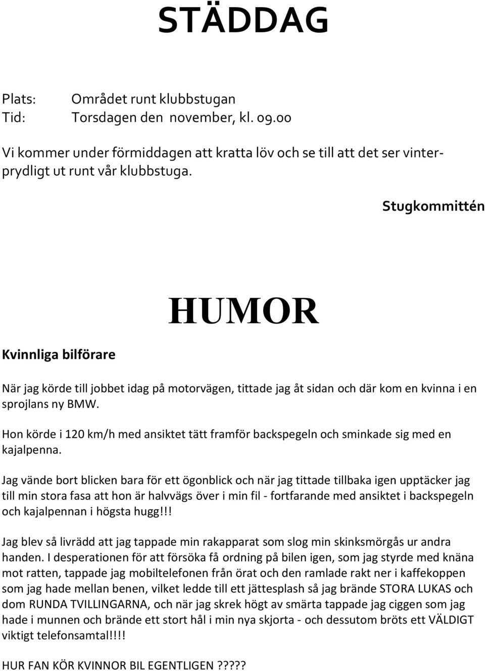 Hon körde i 120 km/h med ansiktet tätt framför backspegeln och sminkade sig med en kajalpenna.