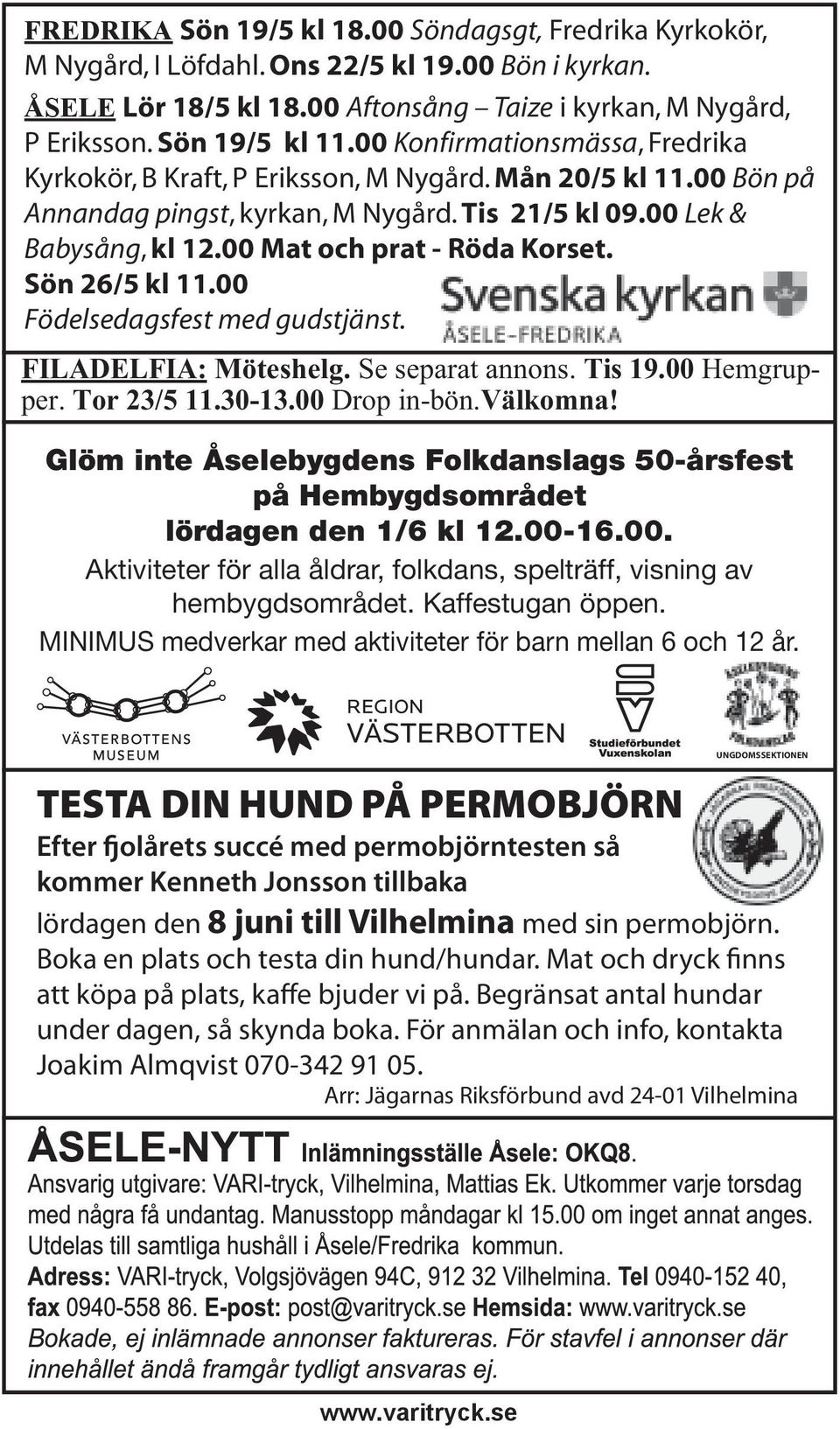 00 Mat och prat - Röda Korset. Sön 26/5 kl 11.00 Födelsedagsfest med gudstjänst. FILADELFIA: Möteshelg. Se separat annons. Tis 19.00 Hemgrupper. Tor 23/5 11.30-13.00 Drop in-bön.välkomna!