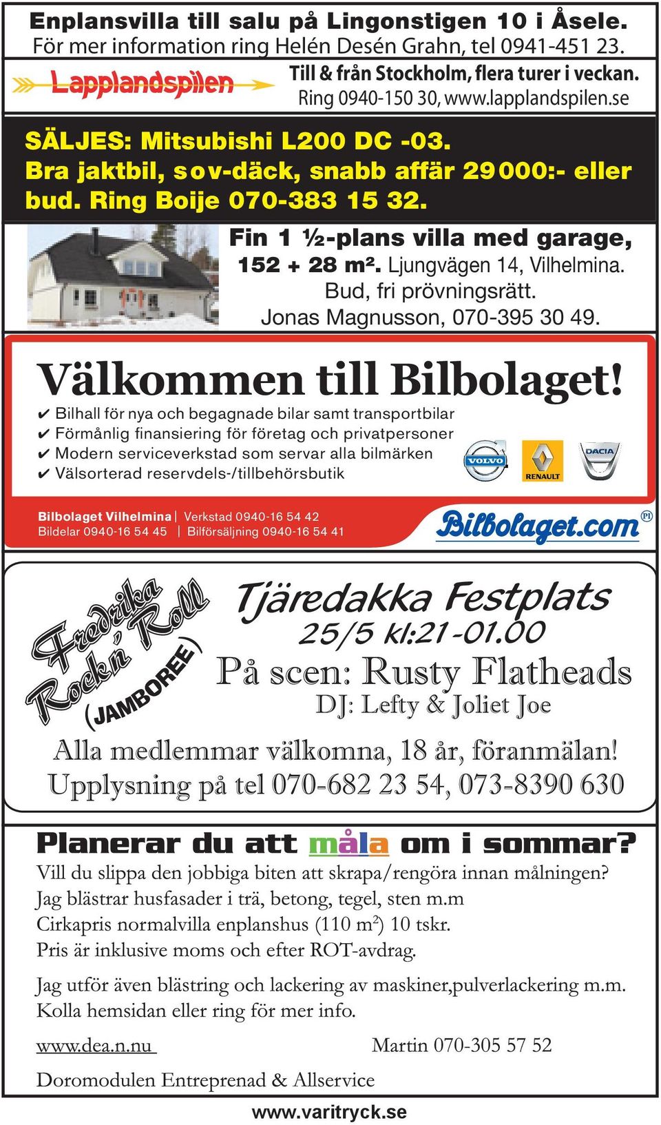 Fin 1 ½-plans villa med garage, 152 + 28 m². Ljungvägen 14, Vilhelmina. Bud, fri prövningsrätt. Jonas Magnusson, 070-395 30 49. Välkommen till Bilbolaget!