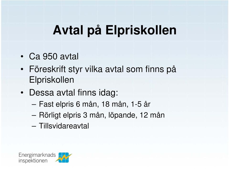 finns idag: Fast elpris 6 mån, 18 mån, 1-5 år