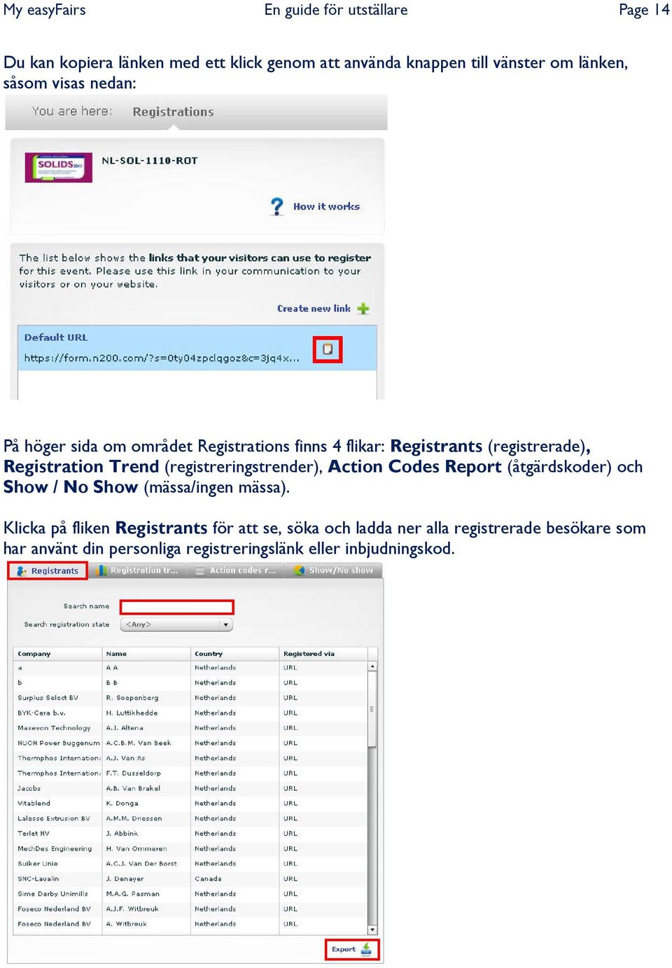 Trend (registreringstrender), Action Codes Report (åtgärdskoder) och Show / No Show (mässa/ingen mässa).