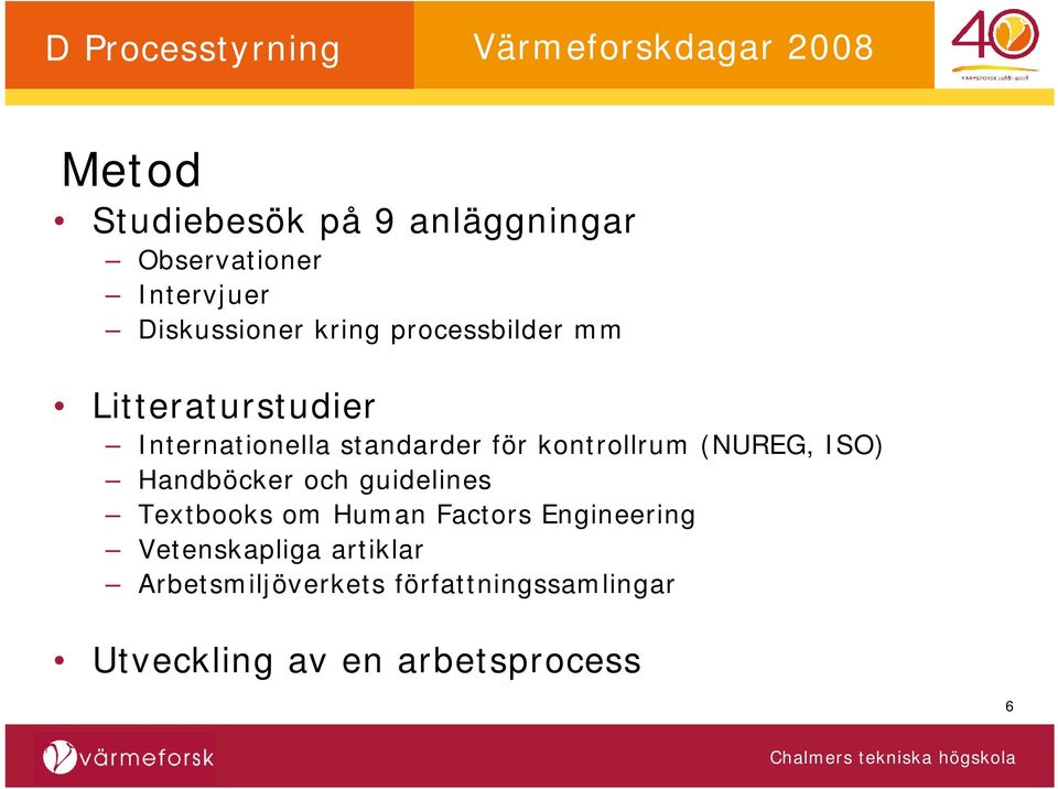 (NUREG, ISO) Handböcker och guidelines Textbooks om Human Factors Engineering