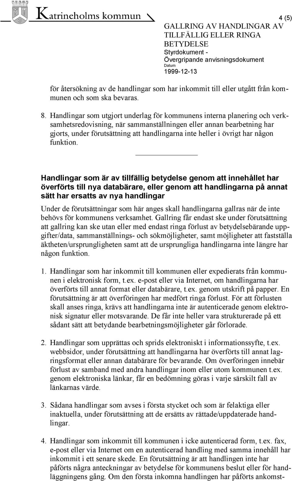 i övrigt har någon funktion.