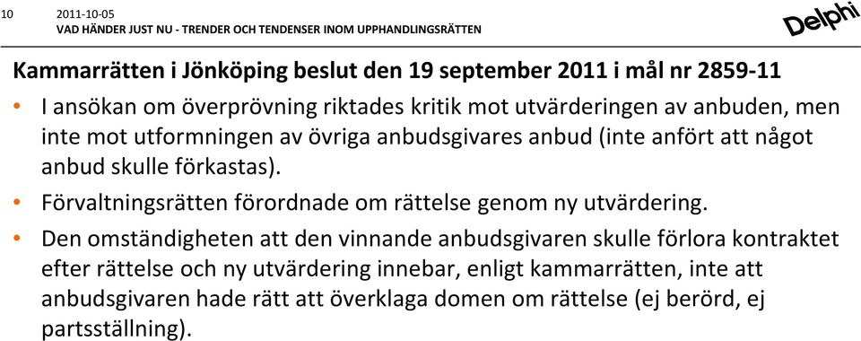 Förvaltningsrätten förordnade om rättelse genom ny utvärdering.