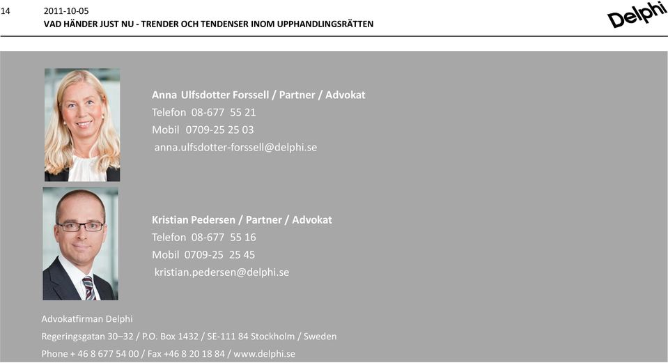 se Kristian Pedersen / Partner / Advokat Telefon 08-677 55 16 Mobil 0709-25 25 45 kristian.
