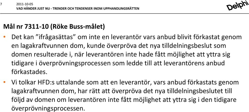 överprövningsprocessen som ledde till att leverantörens anbud förkastades.