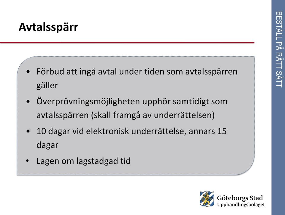 samtidigt som avtalsspärren (skall framgå av underrättelsen)