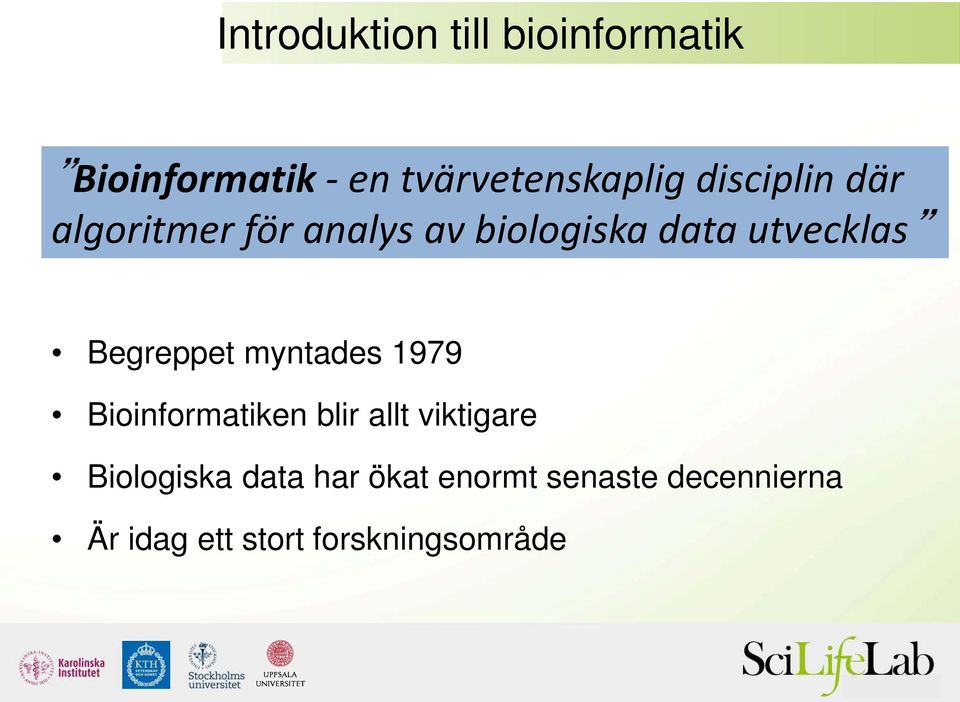 Begreppet myntades 1979 Bioinformatiken blir allt viktigare