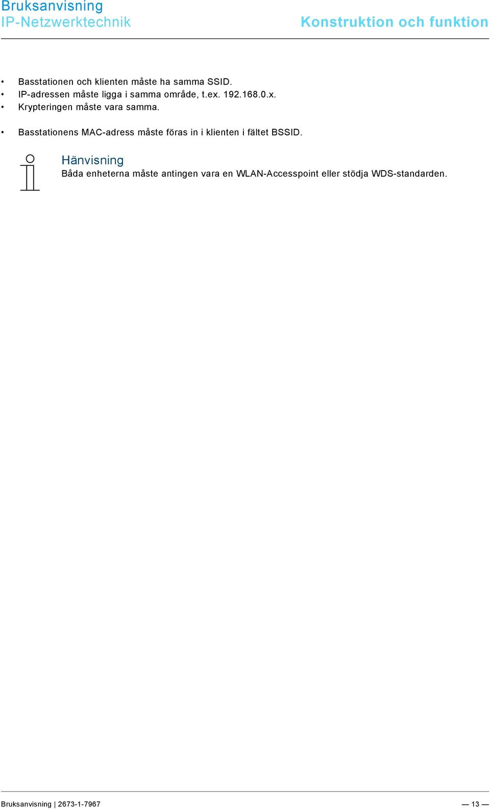 Basstationens MAC-adress måste föras in i klienten i fältet BSSID.