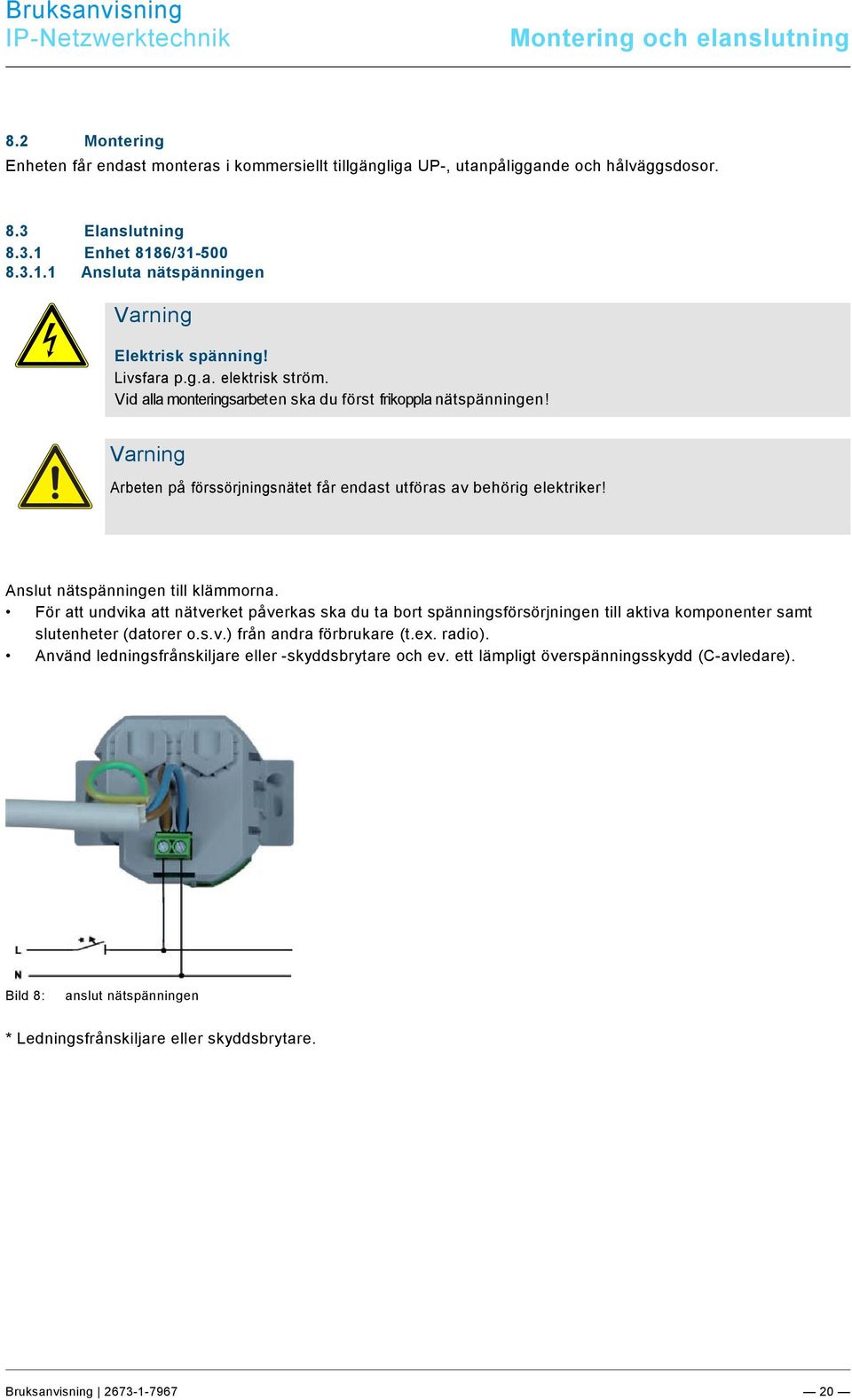 docx @ 307770 @ 334 @ 1 Bruksanvisning Montering och elanslutning Pos: 31 /Layout bis 2014-11-11/Online-Dokumentation (+KNX)/Überschriften (--> Für alle Dokumente <--)/2.