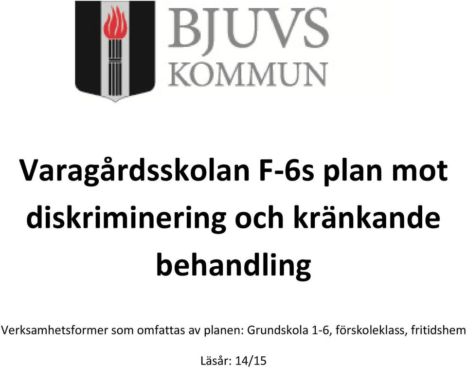 Verksamhetsformer som omfattas av planen: