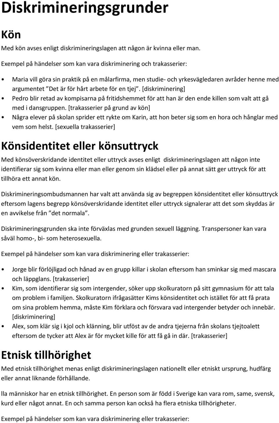 för en tjej. [diskriminering] Pedro blir retad av kompisarna på fritidshemmet för att han är den ende killen som valt att gå med i dansgruppen.