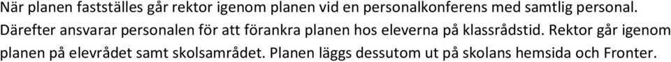 Därefter ansvarar personalen för att förankra planen hos eleverna på