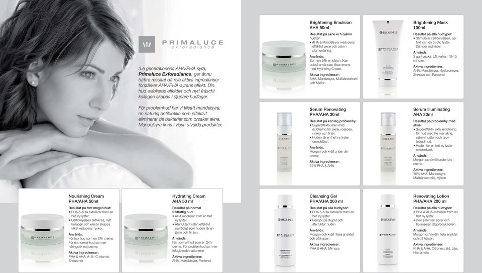 Som en 24h emulsion. Kan också användas tillsammans med Hydrating Cream.