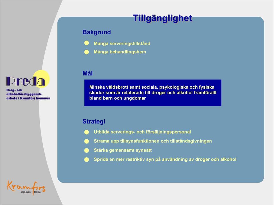 barn och ungdomar Strategi Utbilda serverings- och försäljningspersonal Strama upp tillsynsfunktionen