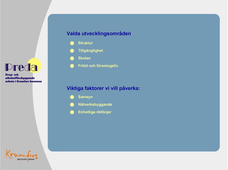 föreningsliv Viktiga faktorer vi vill