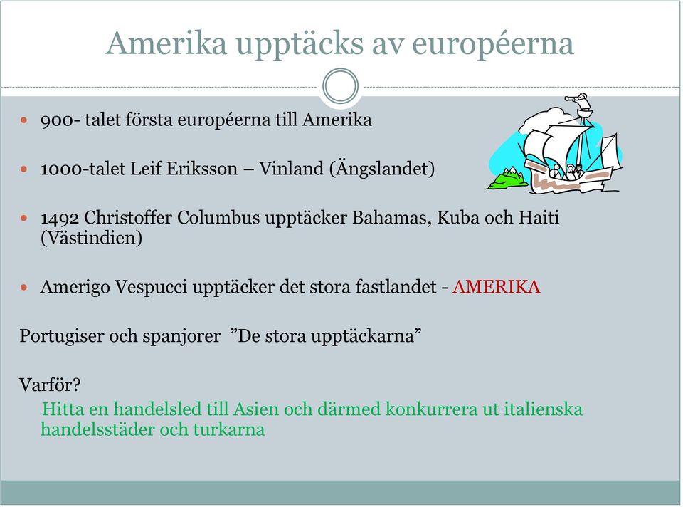 Amerigo Vespucci upptäcker det stora fastlandet - AMERIKA Portugiser och spanjorer De stora