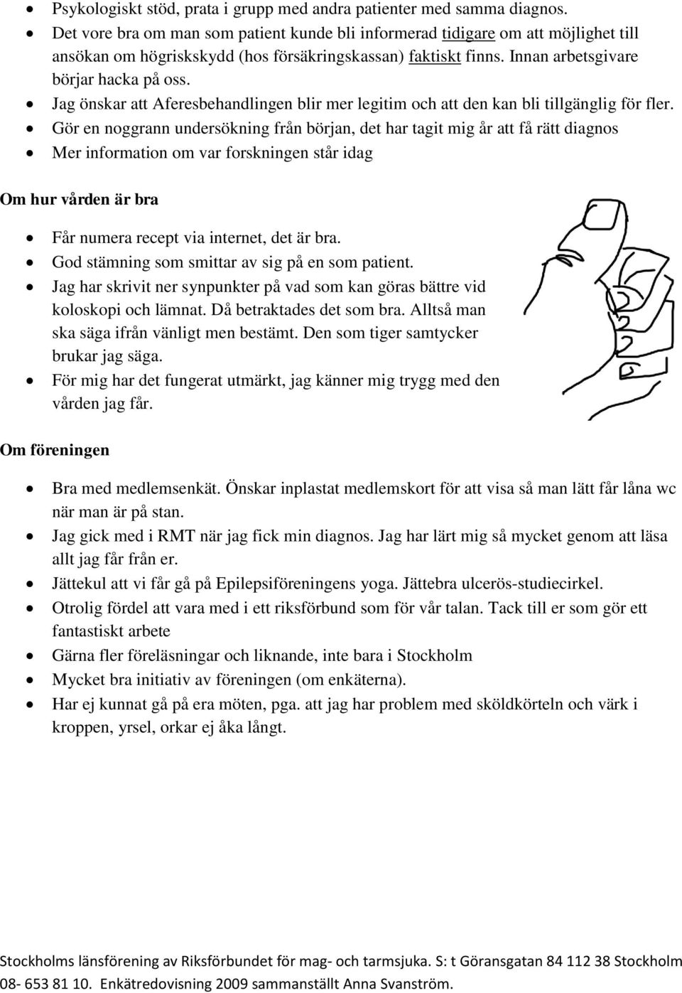 Jag önskar att Aferesbehandlingen blir mer legitim och att den kan bli tillgänglig för fler.