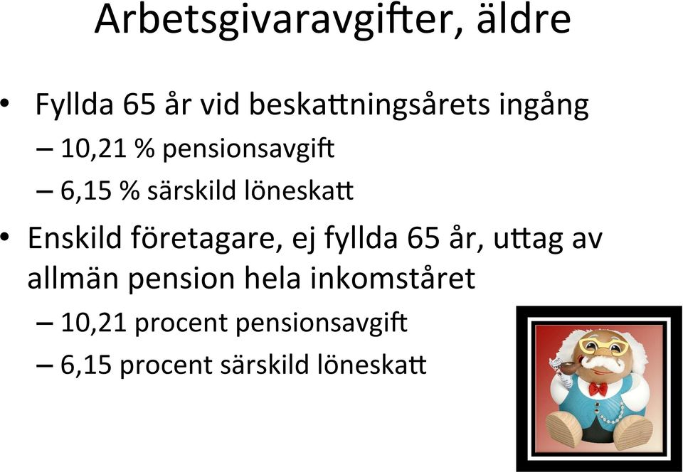 företagare, ej fyllda 65 år, udag av allmän pension hela