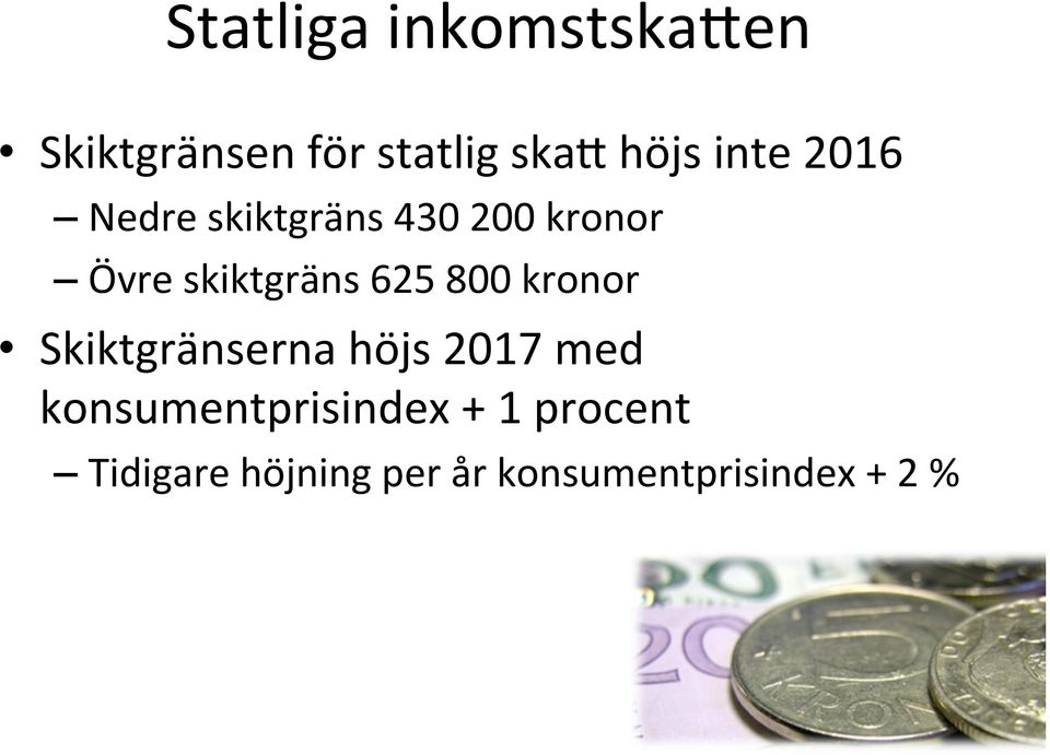 625 800 kronor Skiktgränserna höjs 2017 med