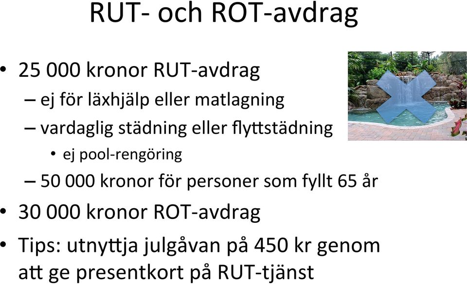 50 000 kronor för personer som fyllt 65 år 30 000 kronor ROT- avdrag