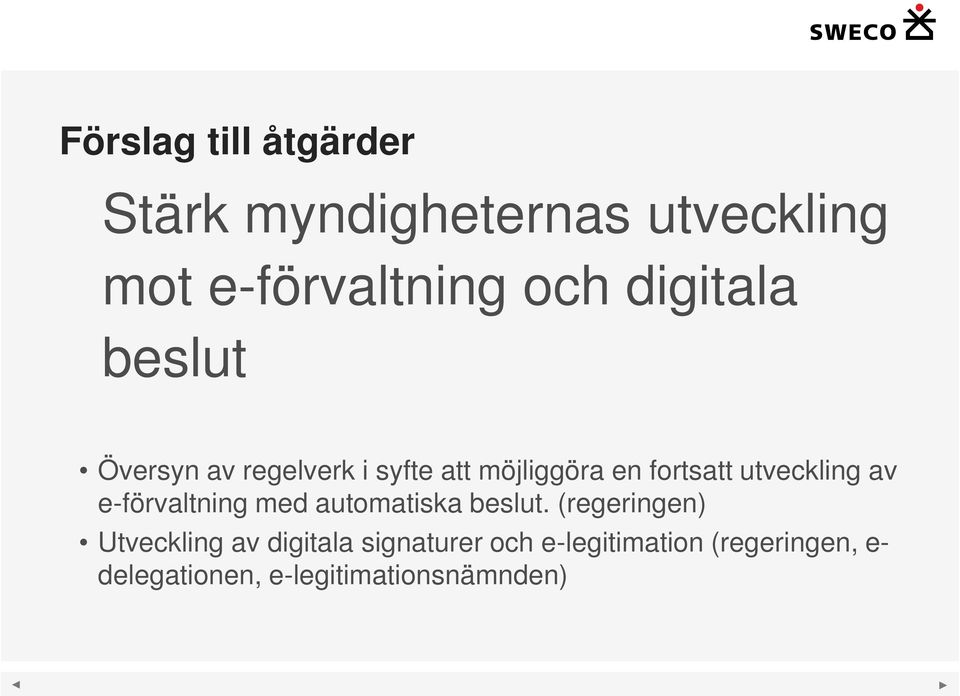 utveckling av e-förvaltning med automatiska beslut.