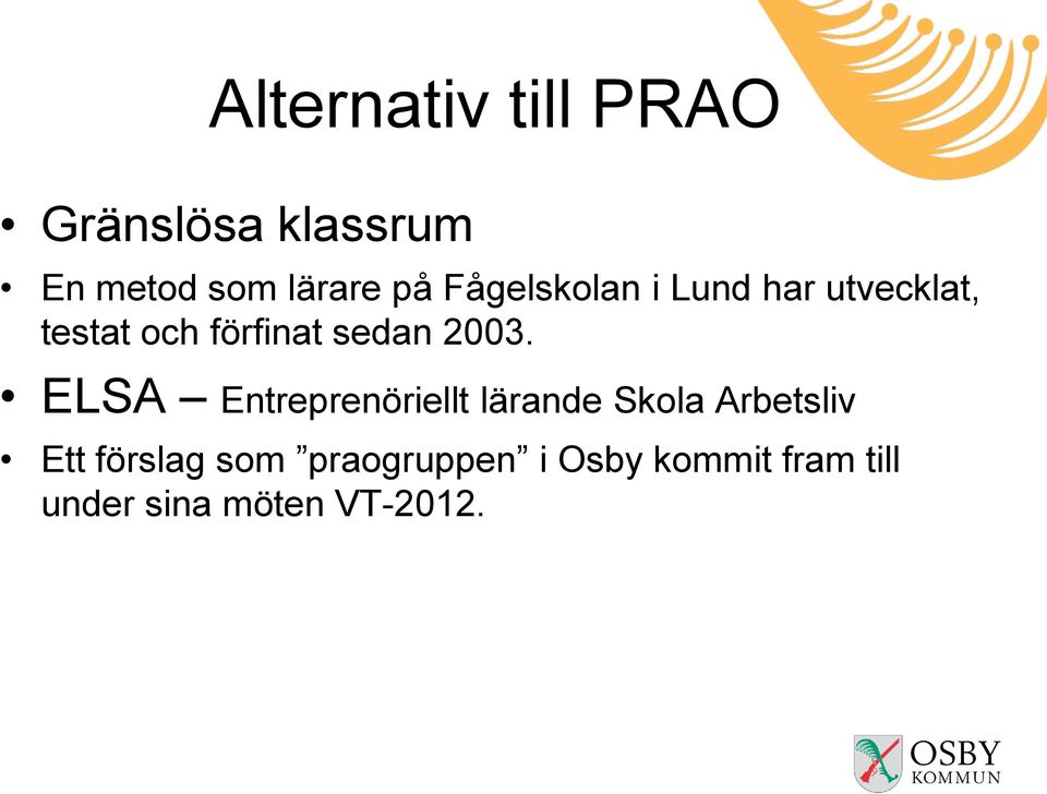 2003. ELSA Entreprenöriellt lärande Skola Arbetsliv Ett