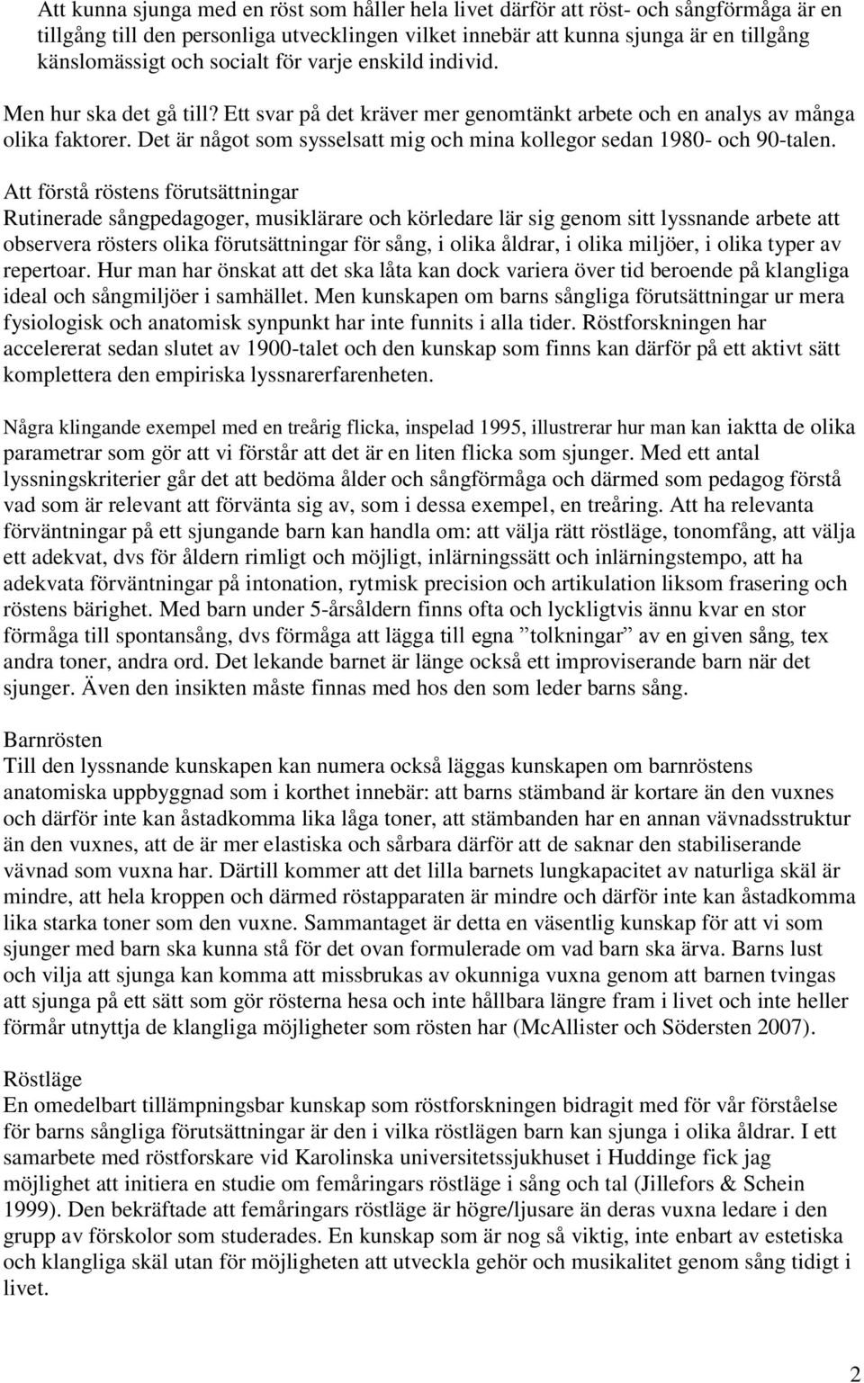 Det är något som sysselsatt mig och mina kollegor sedan 1980- och 90-talen.