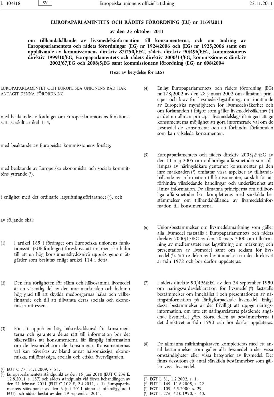 rådets förordningar (EG) nr 1924/2006 och (EG) nr 1925/2006 samt om upphävande av kommissionens direktiv 87/250/EEG, rådets direktiv 90/496/EEG, kommissionens direktiv 1999/10/EG, Europaparlamentets