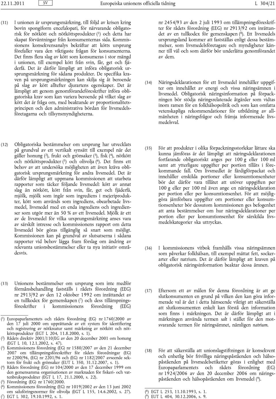 nötköttsprodukter ( 1 ) och detta har skapat förväntningar från konsumenternas sida.