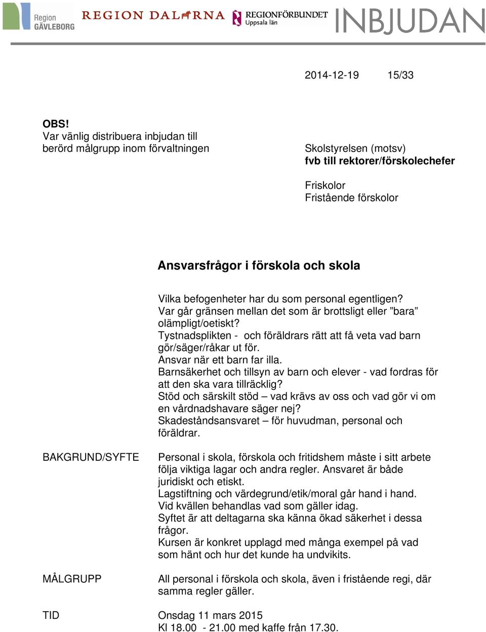 befogenheter har du som personal egentligen? Var går gränsen mellan det som är brottsligt eller bara olämpligt/oetiskt?