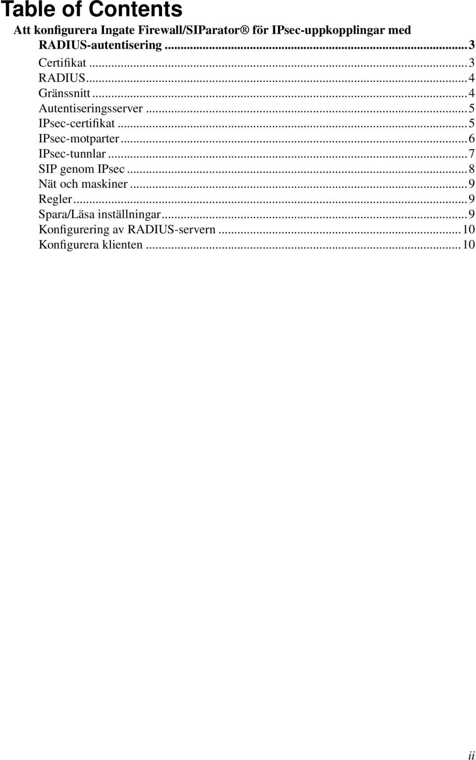 ..5 IPsec-certifikat...5 IPsec-motparter...6 IPsec-tunnlar...7 SIP genom IPsec.