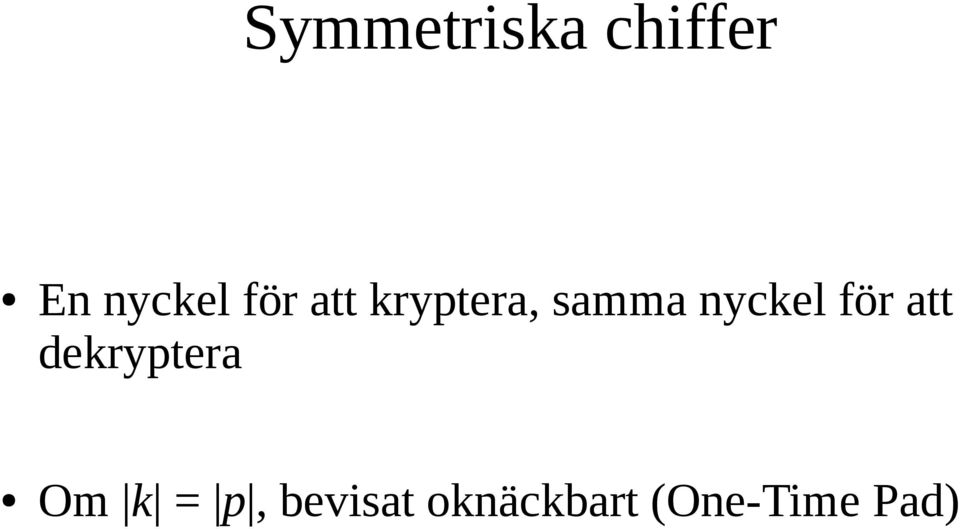 för att dekryptera Om k = p,