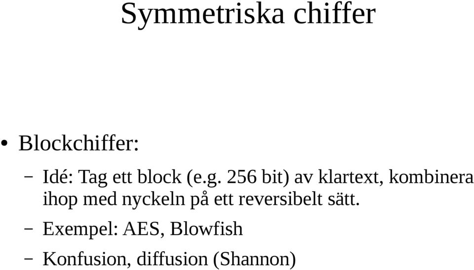 256 bit) av klartext, kombinera ihop med