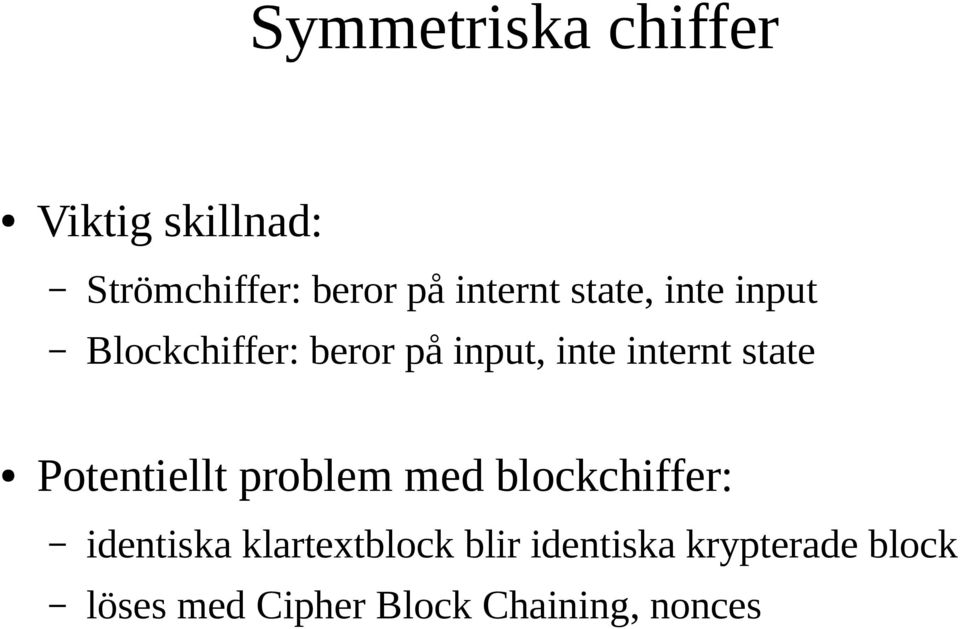 internt state Potentiellt problem med blockchiffer: identiska