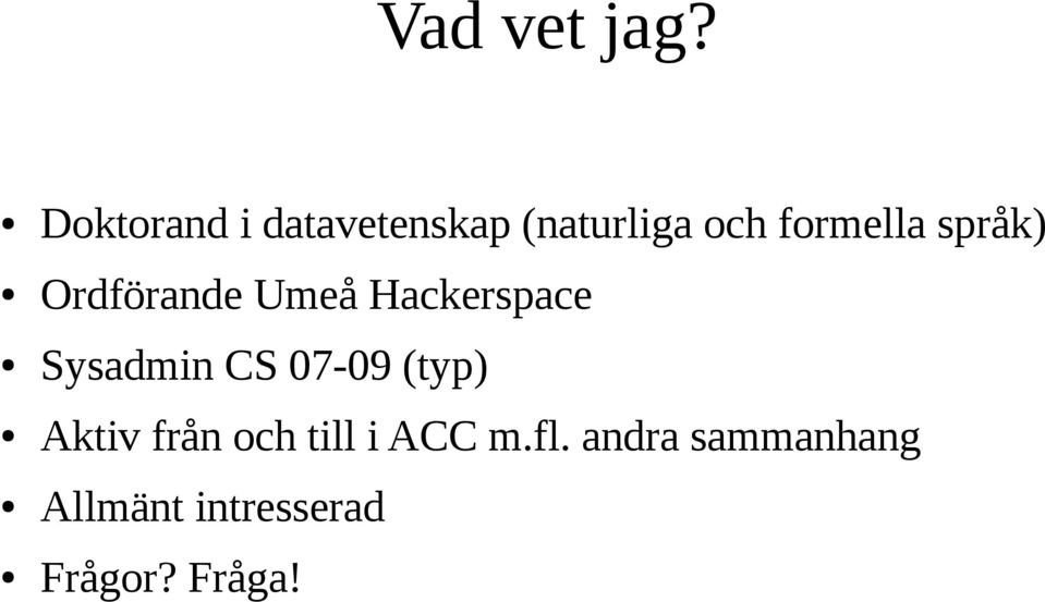 språk) Ordförande Umeå Hackerspace Sysadmin CS