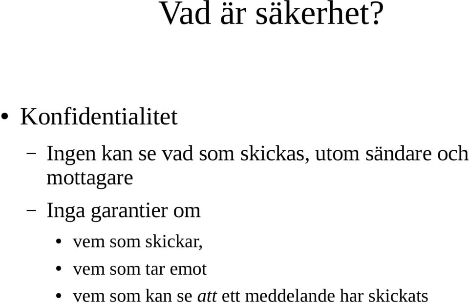 utom sändare och mottagare Inga garantier om