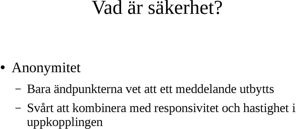 att ett meddelande utbytts Svårt