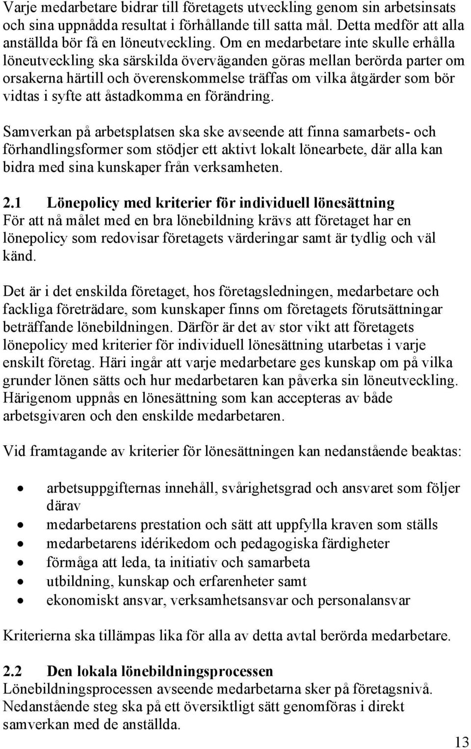 att åstadkomma en förändring.