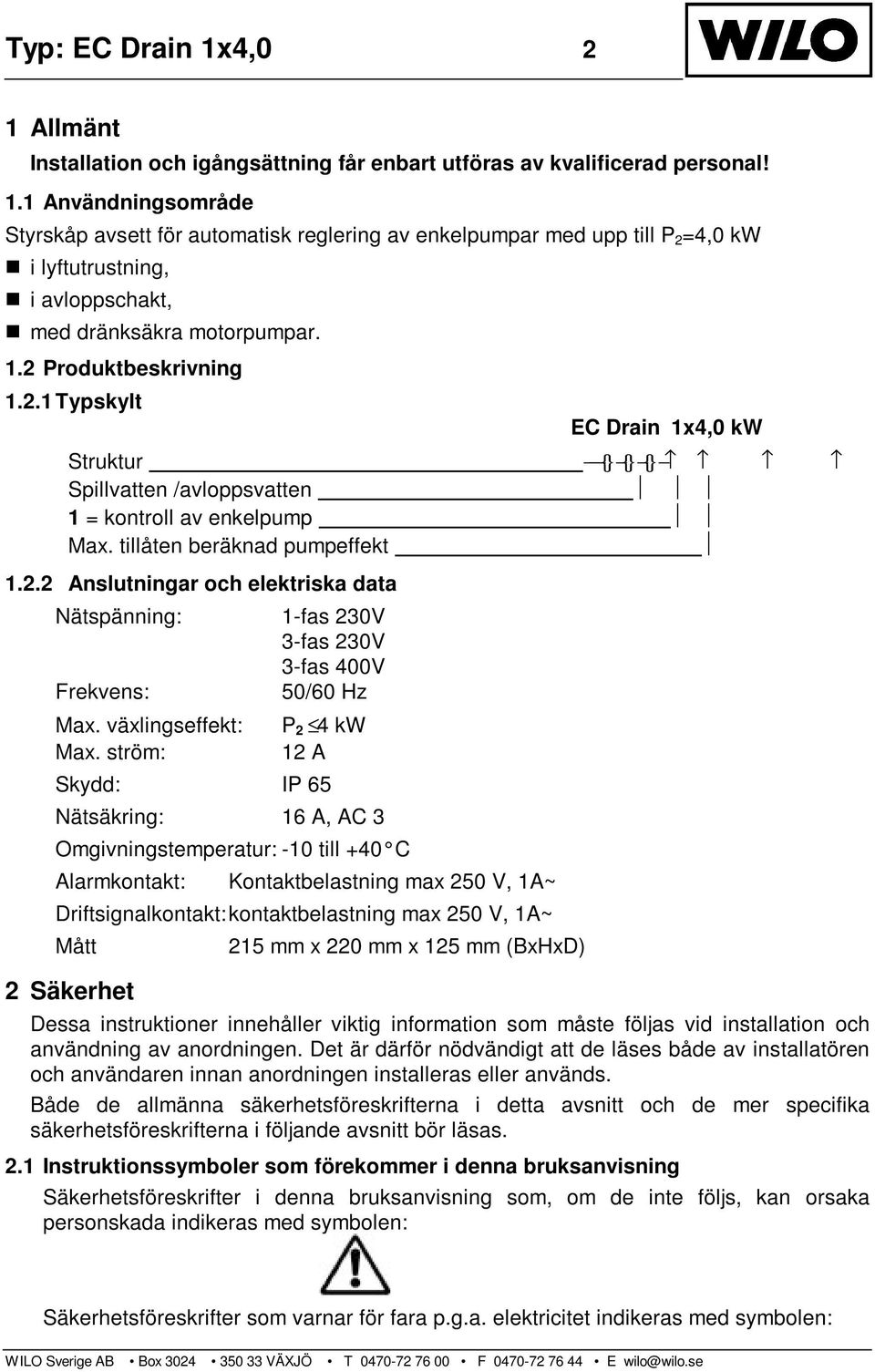 växlingseffekt: P 2 4 kw Max.