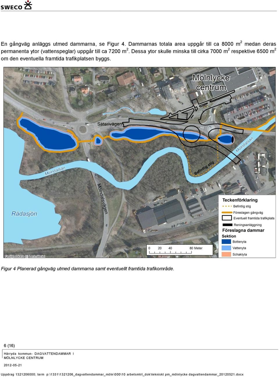 uppgår till ca 7200 m 2.