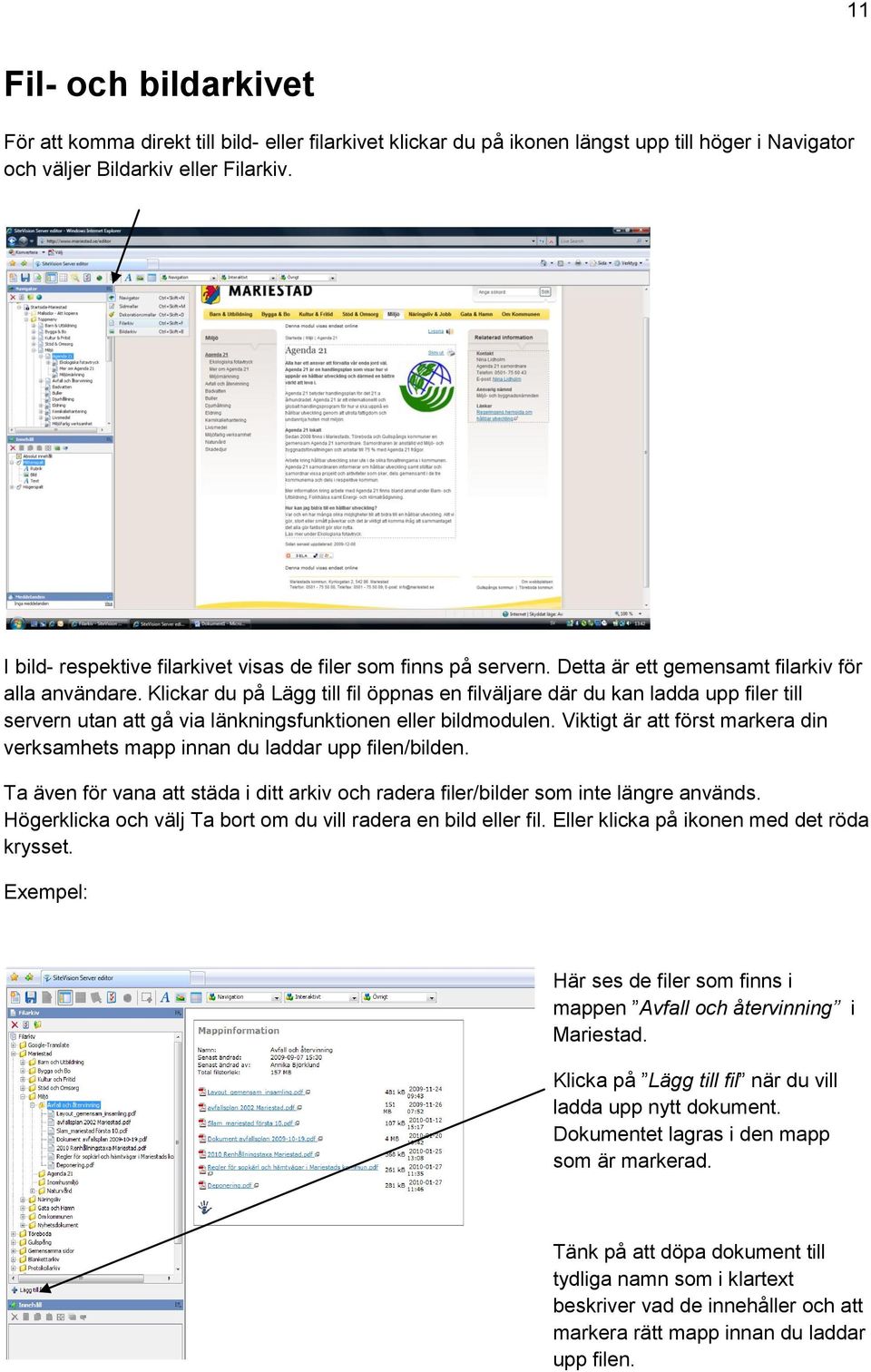 Klickar du på Lägg till fil öppnas en filväljare där du kan ladda upp filer till servern utan att gå via länkningsfunktionen eller bildmodulen.