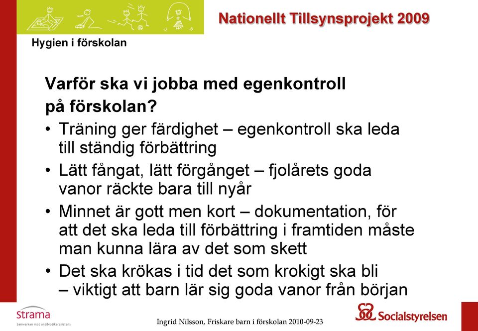 fjolårets goda vanor räckte bara till nyår Minnet är gott men kort dokumentation, för att det ska leda