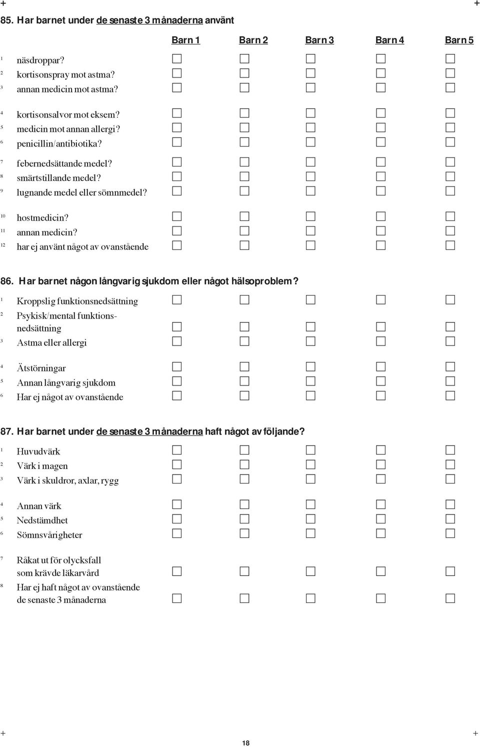 Har barnet någon långvarig sjukdom eller något hälsoproblem?