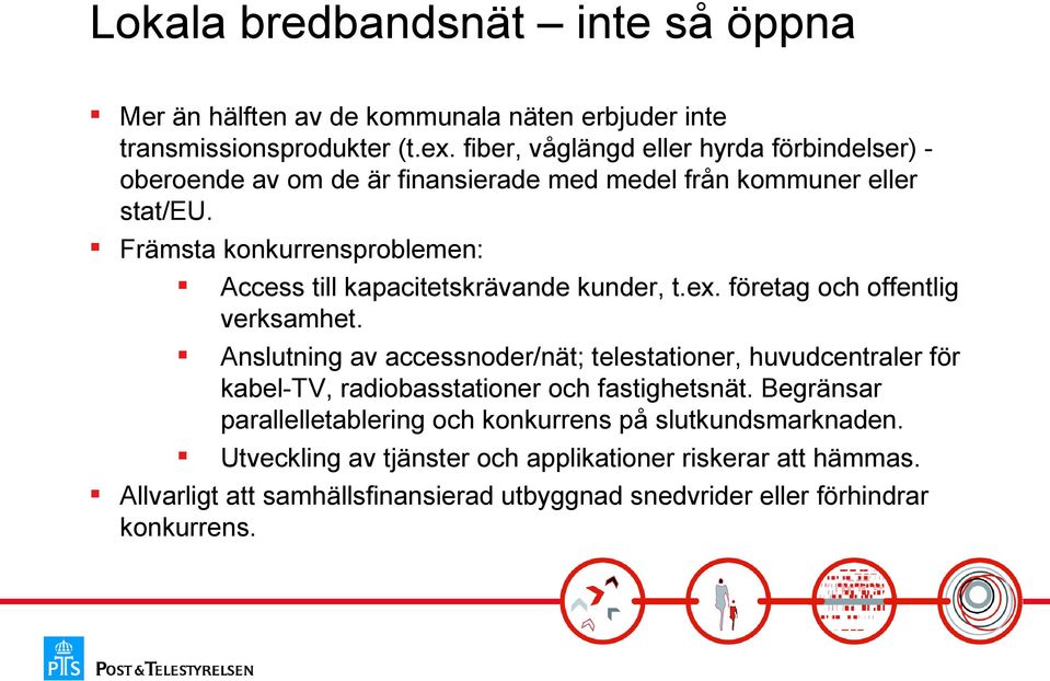 Främsta konkurrensproblemen: Access till kapacitetskrävande kunder, t.ex. företag och offentlig verksamhet.