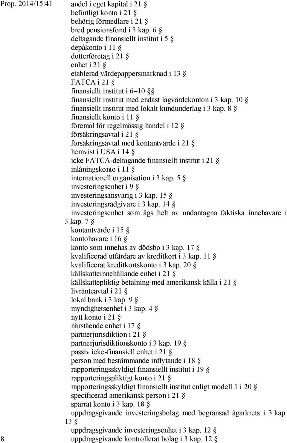 lågvärdekonton i 3 kap. 10 finansiellt institut med lokalt kundunderlag i 3 kap.