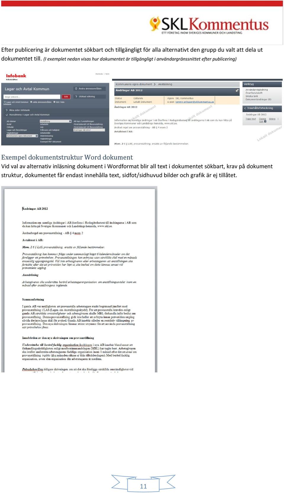 (I exemplet nedan visas hur dokumentet är tillgängligt i användargränssnittet efter publicering) Exempel